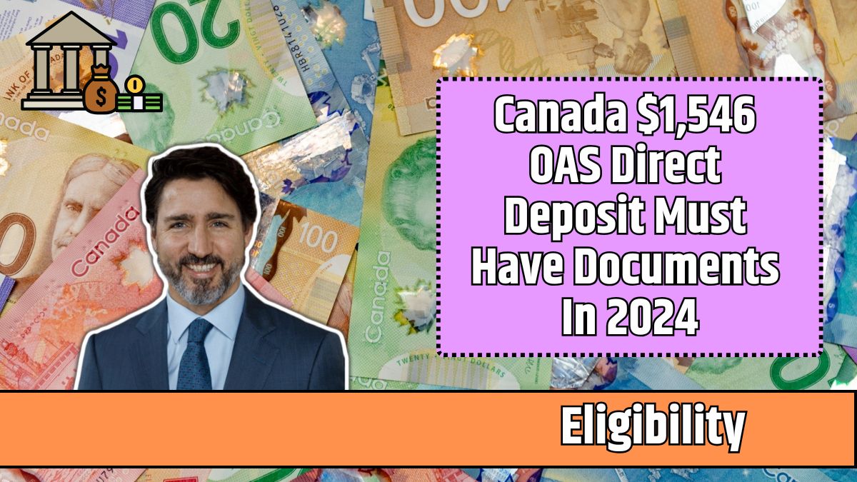 Canada $1,546 OAS Direct Deposit Must Have Documents In 2024