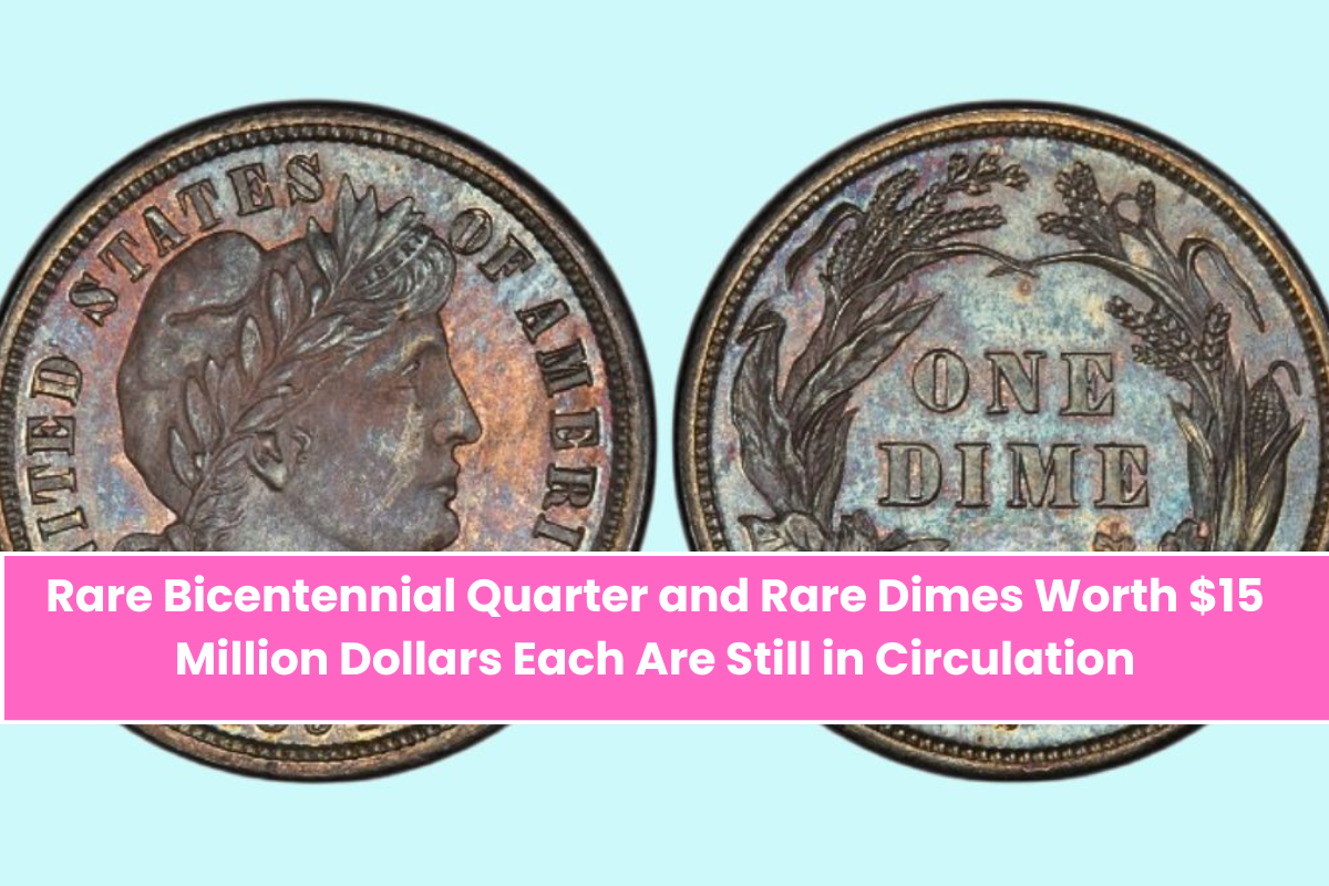 Rare Bicentennial Quarter and Rare Dimes Worth $15 Million Dollars Each Are Still in Circulation