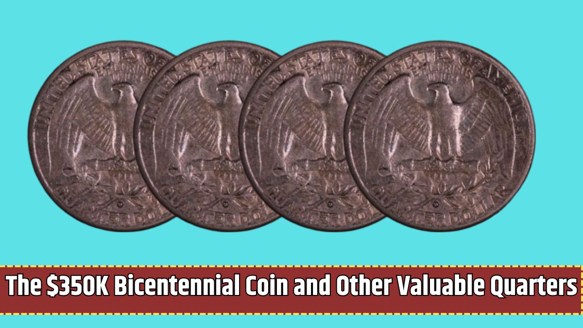 The $350K Bicentennial Coin and Other Valuable Quarters