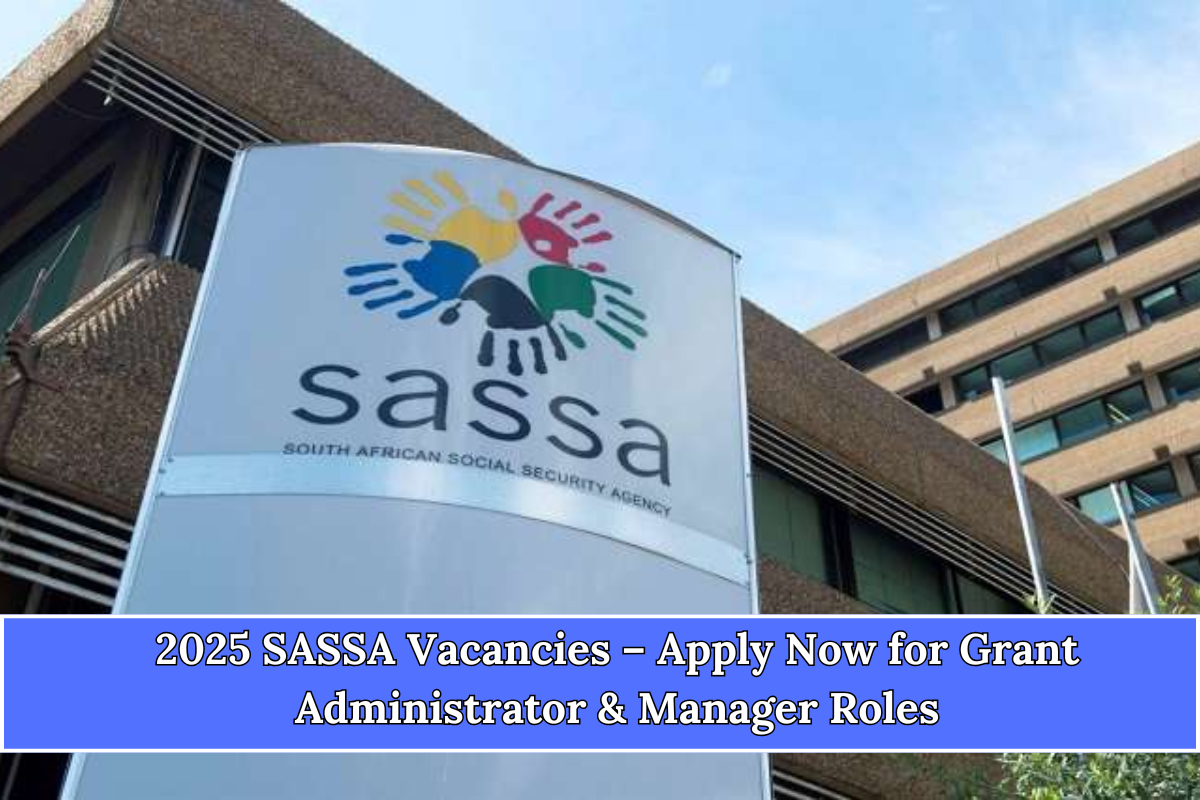 2025 SASSA Vacancies – Apply Now for Grant Administrator & Manager Roles