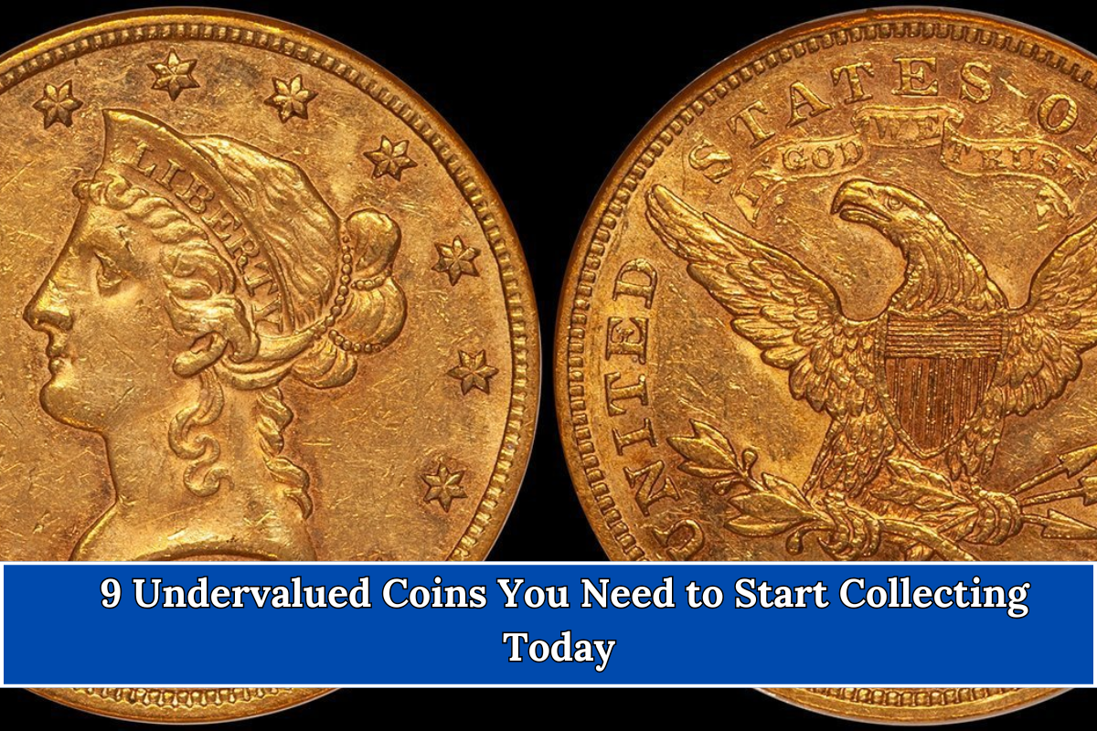 9 Undervalued Coins You Need to Start Collecting Today