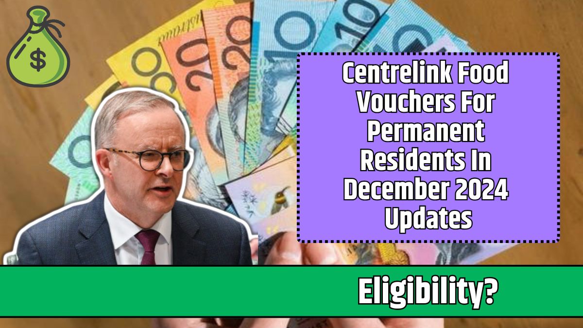 Centrelink Food Vouchers For Permanent Residents In December 2024 Updates