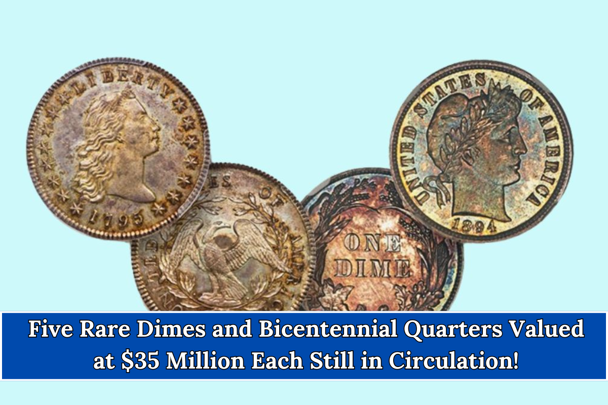 Five Rare Dimes and Bicentennial Quarters Valued at $35 Million Each Still in Circulation!