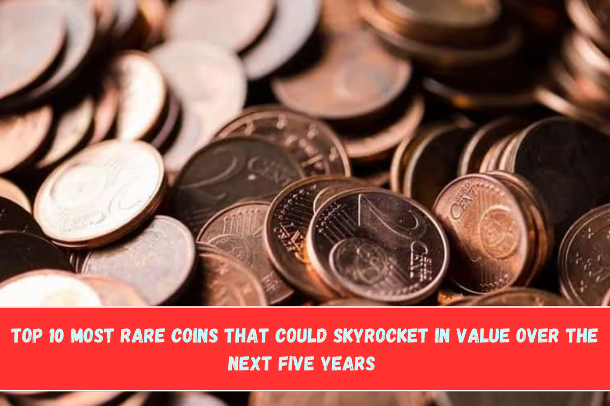 Top 10 Most Rare Coins That Could Skyrocket In Value Over The Next Five Years